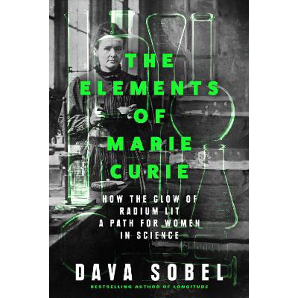 The Elements of Marie Curie: How the Glow of Radium Lit a Path for Women in Science (Hardback) - Dava Sobel